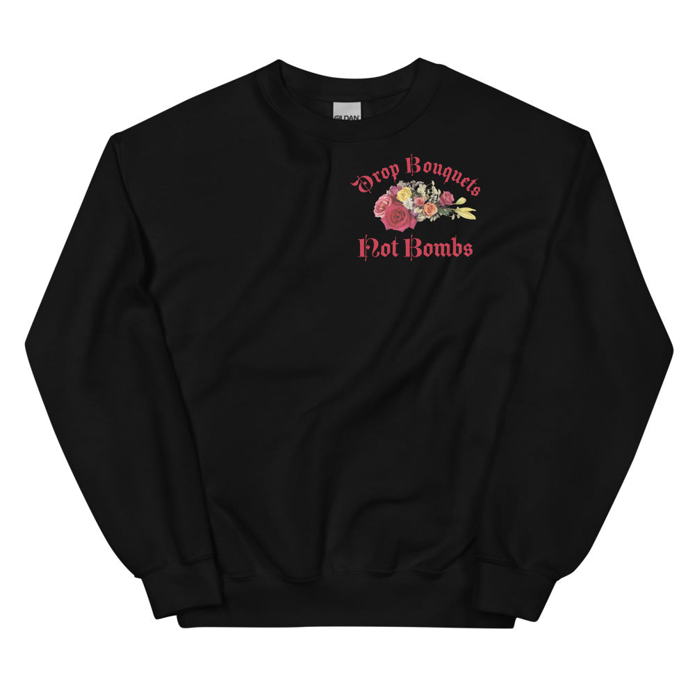 Drop Bouquets Not Bombs Crewneck