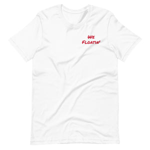 We Floatin' tshirt